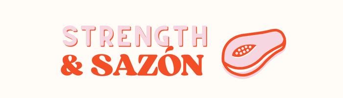 Strength and Sazon